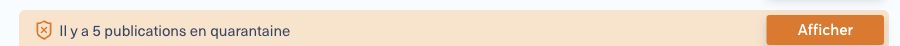Notification de publications en quarantaine avec le bouton Afficher